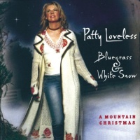 Patty Loveless - Bluegrass And White Snow - A Mountain Christmas